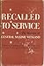 Recalled To Service The Memoirs of General Maxime Weygand of The Academie Francaise