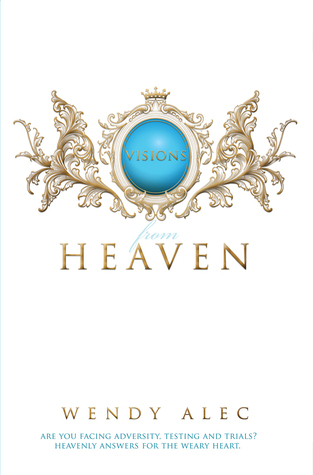 Visions from Heaven: Visitations to My Father's Chamber