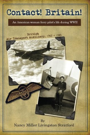 Contact! Britain!: A woman ferry pilot's story during WWII in England (Kindle Edition)