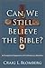 Can We Still Believe the Bible? by Craig L. Blomberg Can We Still Believe the Bible? by Craig L. Blomberg