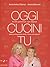 Oggi cucini tu vol. 3