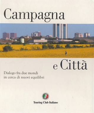 Campagna e città. Dialogo fra due mondi in cerca di nuovi equilibri