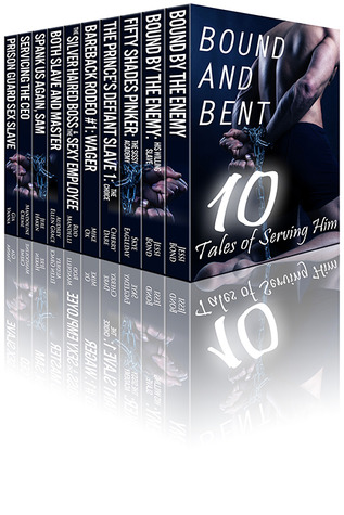 Bound and Bent: Ten Tales of Serving Him (Kindle Edition)