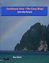 Southeast Asia -the Easy Way! by Ken Silver