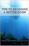 Tips To Becoming a Better Diver