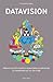 Datavision - Mille et une informations essentielles et dériso... by David McCandless Datavision - Mille et une informations essentielles et dériso... by David McCandless