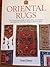 Oriental Rugs: The Collector's Guide to Selecting, Identifying, and Enjoying New and Antique Oriental Rugs (The Collector's Library)