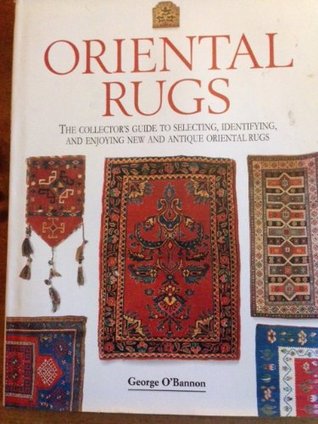 Oriental Rugs: The Collector's Guide to Selecting, Identifying, and Enjoying New and Antique Oriental Rugs (The Collector's Library)