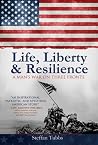 Life, Liberty and Resilience: A Man's War on Three Fronts Life, Liberty and Resilience: A Man's War on Three Fronts