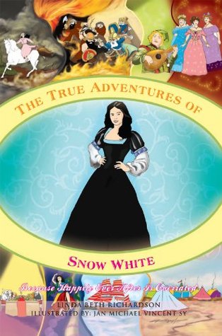 The True Adventures of Snow White: Because Happily Ever After Is Overrated (Kindle Edition)
