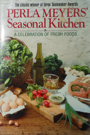 Perla Meyers' Seasonal Kitchen: A celebration of fresh food
