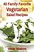 Salad Cookbook: Delicious High Protein Vegetarian Salad Recipes for Easy Weight Loss and Detox: Family Health and Fitness Books (Plant-Based Diet Recipes)