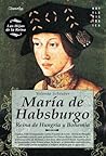 María de Habsburgo (Spanish Edition)