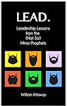 Lead.: Leadership Lessons from the (Not So) Minor Prophets
