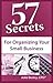 57 Secrets for Organizing Your Small Business
