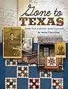 Gone to Texas: Quilts from a Pioneer Woman's Journal Gone to Texas: Quilts from a Pioneer Woman's Journal