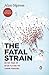 The Fatal Strain: On the Trail of Avian Flu and the Coming Pandemic