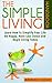 The Simple Living Handbook (Learn How To Simplify Your Life – Be Happy, Have Less Stress and Begin Living Today 1)