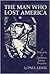 The Man Who Lost America: A...
