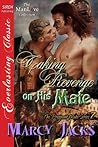 Taking Revenge on His Mate by Marcy Jacks