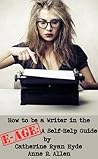 How To Be A Writer In the E-Age by Catherine Ryan Hyde