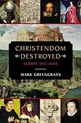 Christendom Destroyed: Europe 1517-1648