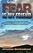 Fear is My Friend by Robert A.  Wilson