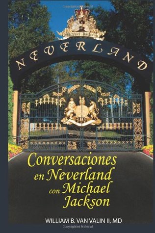 Conversaciones Privadas en Neverland con Michael Jackson (Spanish Edition)