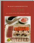 Sushi: una raccolta di oltre 100 stuzzicanti ricette (Hardcover)