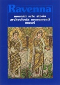 Ravenna: guida alla conoscenza della città mosaici arte storia archeologia monumenti musei