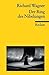 Der Ring des Nibelungen: ein Bühnenfestspiel für drei Tage und einen Vorabend : Textbuch mit Varianten der Partitur