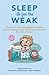 Sleep Is for the Weak: The Best of the Mommybloggers Including Amalah, Finslippy, Fussy, Woulda Coulda Shoulda, Mom-101, and More! (BlogHer Books)