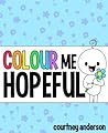 Colour Me Hopeful