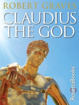 Claudius the God: And His Wife Messalina