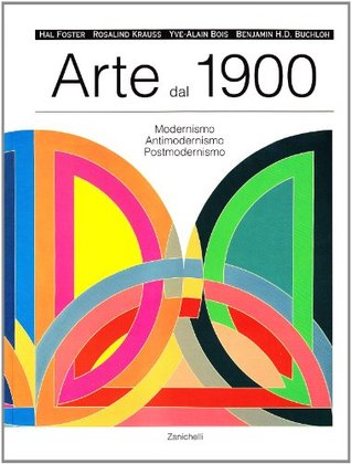 Arte dal 1900. Modernismo, Antimodernismo, Postmodernismo