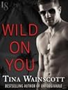 Wild on You by Tina Wainscott