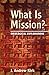 Whas is Mission: Theological Explorations