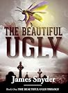 The Beautiful-Ugly by James   Snyder