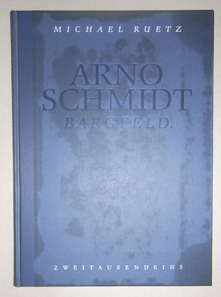 Arno Schmidt. Bargfeld. Mit Texten von Arno Schmidt, Jan Philipp Reemtsma, Michael Ruetz u.a. (Hardcover)