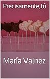 Precisamente,tú by Alissa Brontë