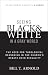 Seeing Black and White in a...