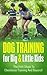 Dog Training: 10 Important Truths Every Dog Owner Must Learn For Dog Obedience (Dog Training, Puppy Training, Dog Behavior, Dog Training Basics Book 1)