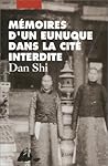 Mémoires d'un eunuque dans la Cité Interdite by Shi Dan