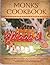 Monks' Cookbook: Vegetarian Recipes from Kauai's Hindu Monastery: A Collection of Jaffna-style and Indian Dishes from Around the World for Daily Meals and Elaborate Festivals