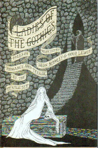 Ladies of the Gothics: Tales of Romance and Terror by the Gentle Sex (Hardcover)