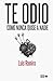 Te odio como nunca quise a nadie by Luis Ramiro