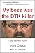 My Boss was the BTK Killer by Mary Capps