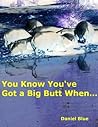 You Know You've Got a Big Butt When... You Know You've Got a Big Butt When...