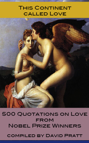 This Continent Called Love, 500 Quotations from Nobel Prize Winners