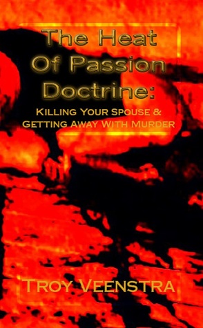 The Heat of Passion Doctrine: Killing Your Spouse and Getting Away with Murder
